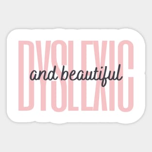 Dyslexic And Beautiful Sticker